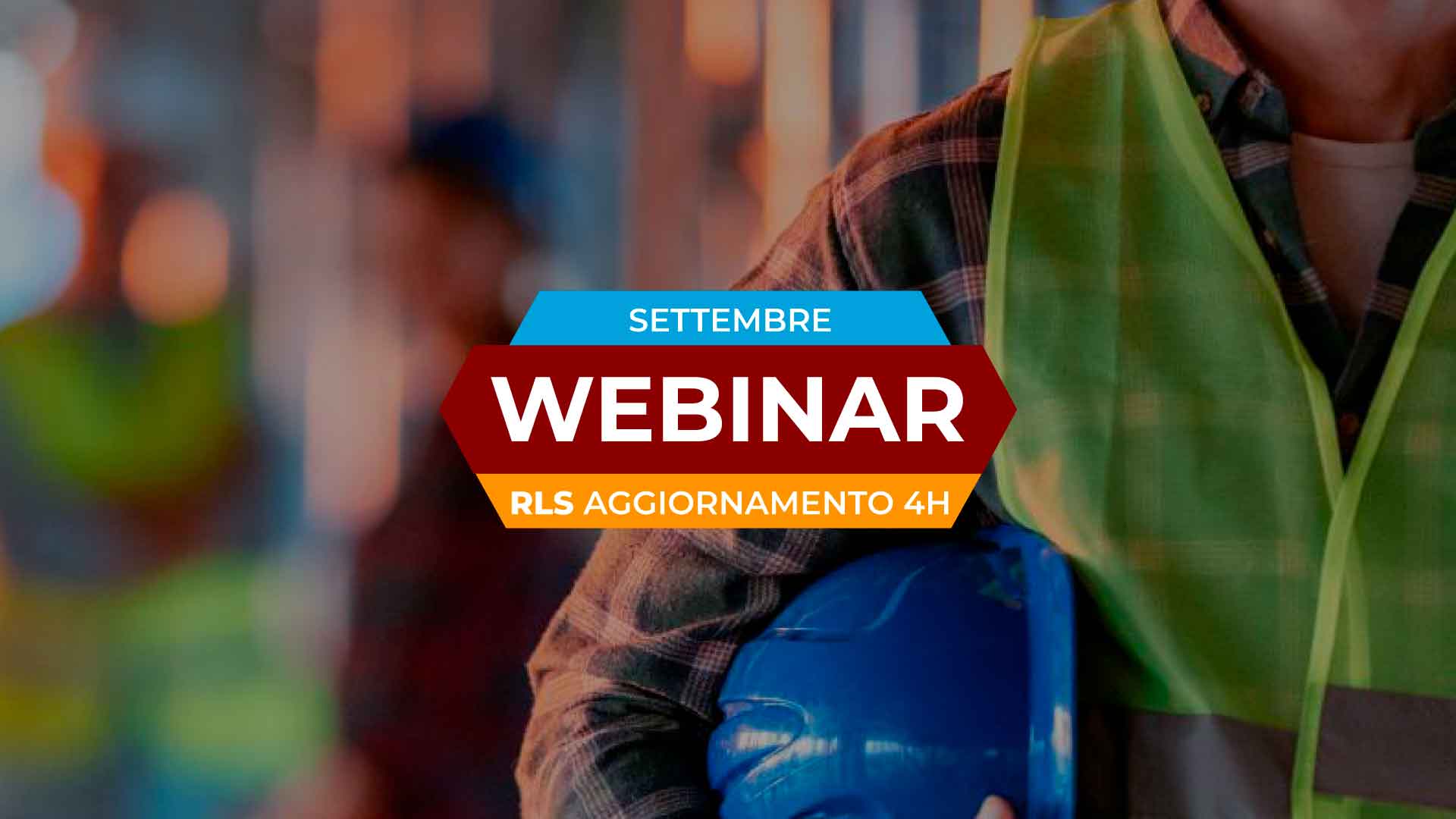 Aggiornamento annuale 4 ore - Rappresentante dei Lavoratori per la Sicurezza - Settembre